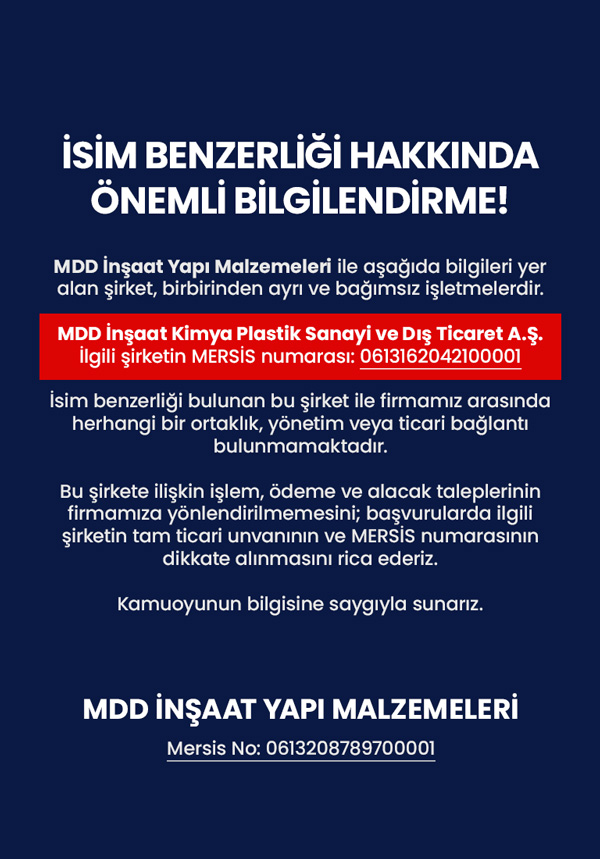 İsim benzerliği hakkında bilgilendirme: MDD İnşaat Yapı Malzemeleri, MDD İnşaat Kimya Plastik Sanayi ve Dış Ticaret A.Ş. (MERSİS 0613162042100001) ile bağlantısı olmayan, ayrı ve bağımsız bir işletmedir.